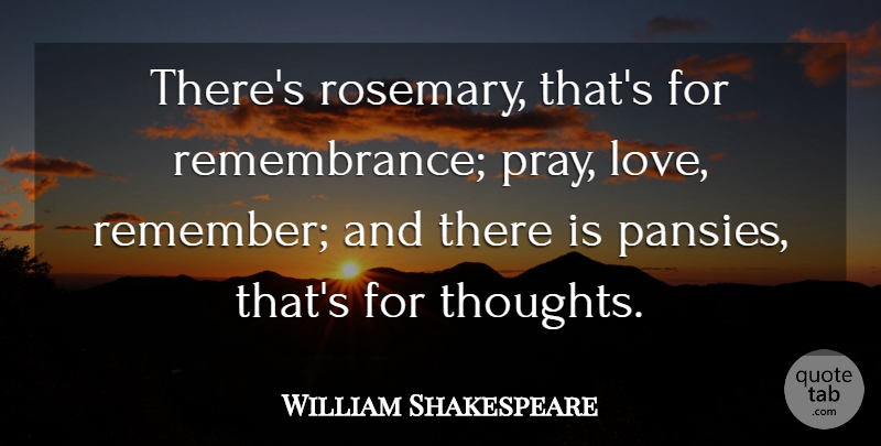 William Shakespeare Quote About Sweet, Father, Sunday: Theres Rosemary Thats For Remembrance...