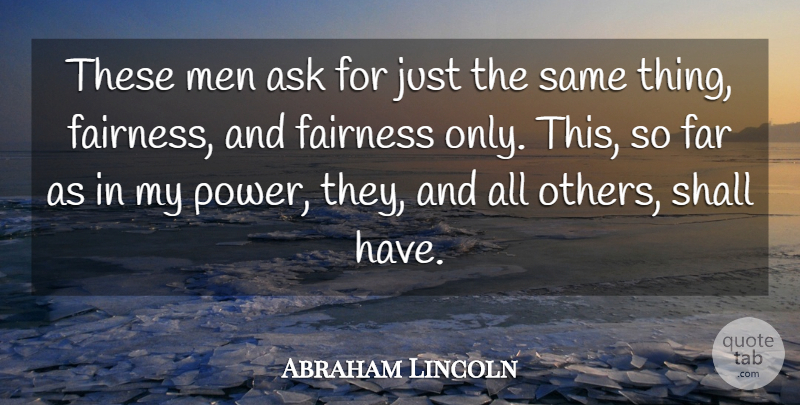 Abraham Lincoln Quote About Equality, Men, Fairness: These Men Ask For Just...