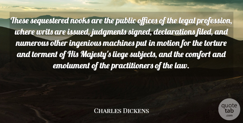 Charles Dickens Quote About Comfort, Ingenious, Judgments, Legal, Machines: These Sequestered Nooks Are The...