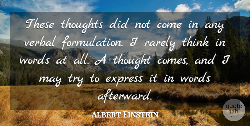 Albert Einstein Quote About Express, Rarely, Thoughts, Thoughts And Thinking, Verbal: These Thoughts Did Not Come...