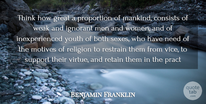 Benjamin Franklin Quote About Both, Consists, Great, Ignorant, Men: Think How Great A Proportion...