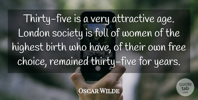 Oscar Wilde Quote About Age And Aging, Attractive, Birth, Free, Full: Thirty Five Is A Very...