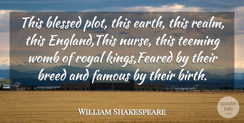 William Shakespeare Quote About Kings, Land, Nurse: This Blessed Plot This Earth...