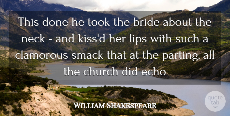 William Shakespeare Quote About Bride, Church, Echo, Lips, Neck: This Done He Took The...