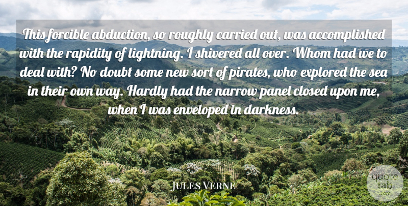Jules Verne Quote About Carried, Closed, Deal, Doubt, Explored: This Forcible Abduction So Roughly...