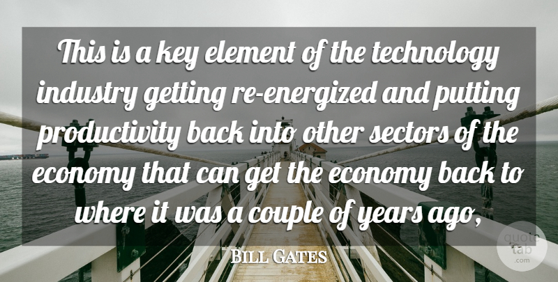Bill Gates Quote About Couple, Economy, Element, Industry, Key: This Is A Key Element...