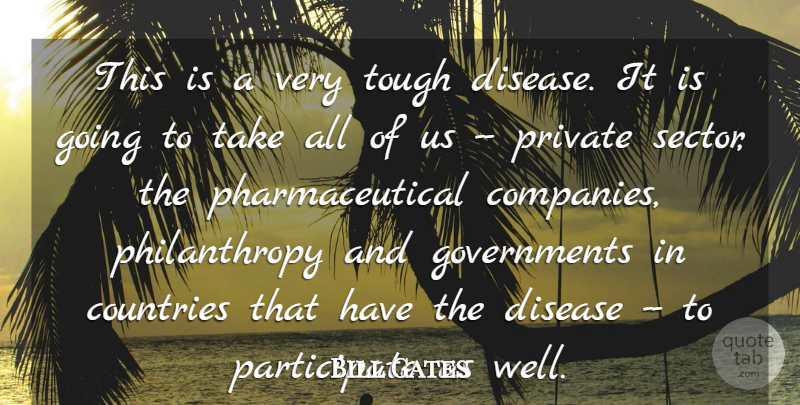 Bill Gates Quote About Countries, Disease, Private, Tough: This Is A Very Tough...