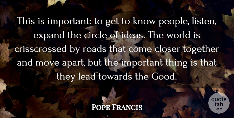 Pope Francis Quote About Moving, Circles, Ideas: This Is Important To Get...