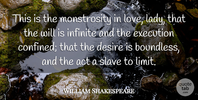 William Shakespeare Quote About Act, Desire, Execution, Infinite, Slave: This Is The Monstrosity In...