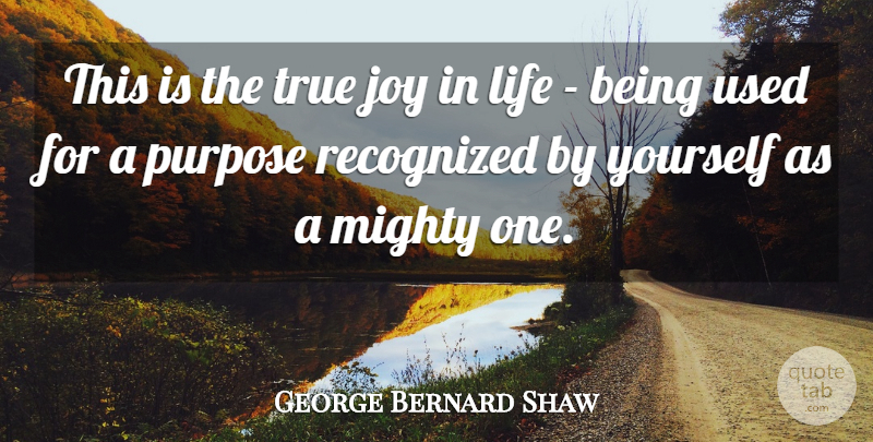 George Bernard Shaw Quote About Selfish, True Joy, Long: This Is The True Joy...