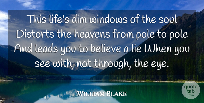 William Blake Quote About Life, Time, Lying: This Lifes Dim Windows Of...