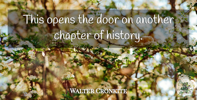 Walter Cronkite Quote About Doors, Chapters: This Opens The Door On...