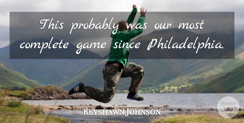 Keyshawn Johnson Quote About Complete, Game, Since: This Probably Was Our Most...
