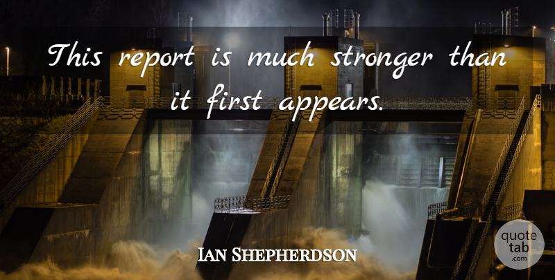 Ian Shepherdson Quote About Report, Stronger: This Report Is Much Stronger...