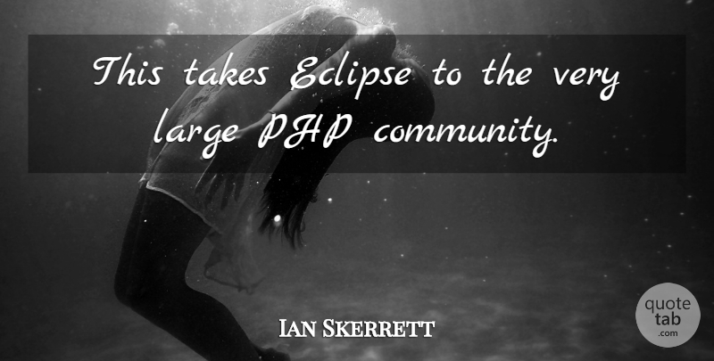 Ian Skerrett Quote About Eclipse, Large, Takes: This Takes Eclipse To The...