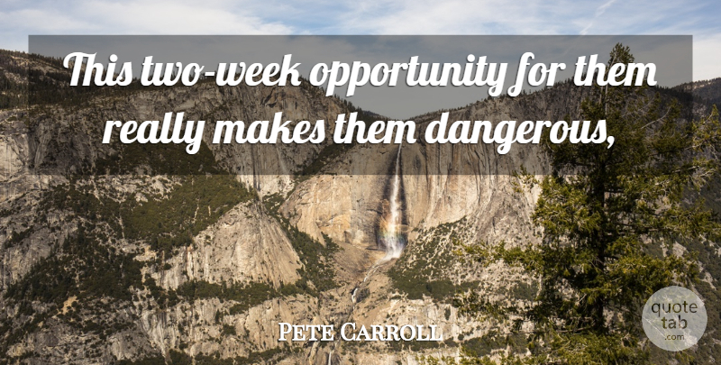Pete Carroll Quote About Opportunity: This Two Week Opportunity For...