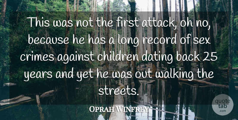Oprah Winfrey Quote About Against, Children, Crimes, Dating, Oh: This Was Not The First...