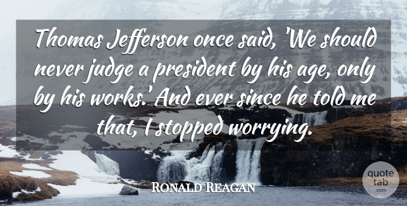 Ronald Reagan Quote About Funny, Birthday, Patriotic: Thomas Jefferson Once Said We...