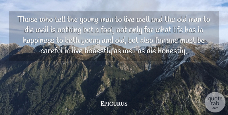 Epicurus Quote About Both, Careful, Death, Die, Happiness: Those Who Tell The Young...