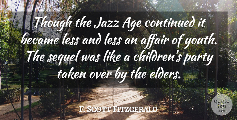 F. Scott Fitzgerald Quote About Birthday, Children, Taken: Though The Jazz Age Continued...