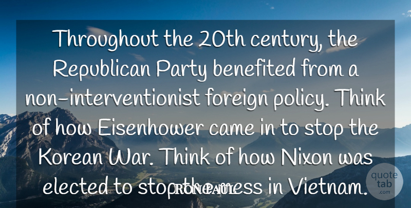 Ron Paul Quote About War, Party, Thinking: Throughout The 20th Century The...