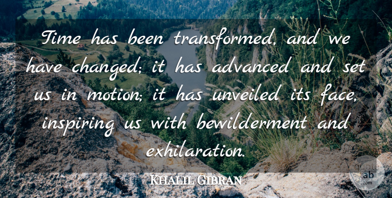 Khalil Gibran Quote About Inspiring, Time, Exhilaration: Time Has Been Transformed And...
