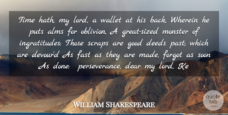 William Shakespeare Quote About Alms, Dear, Deeds, Fast, Forgot: Time Hath My Lord A...