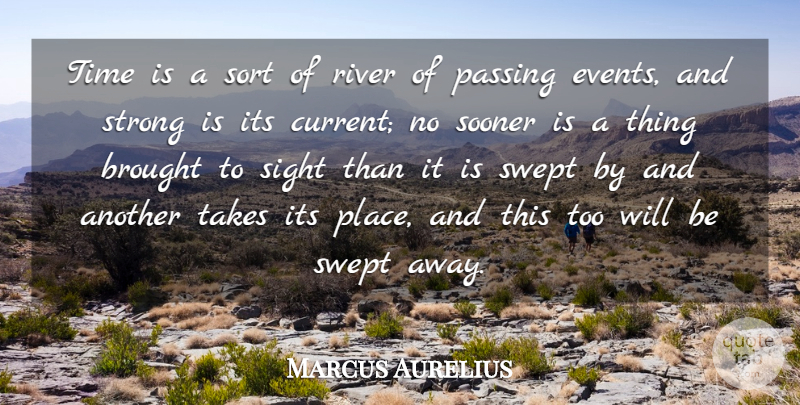 Marcus Aurelius Quote About Strong, Time, Sight: Time Is A Sort Of...