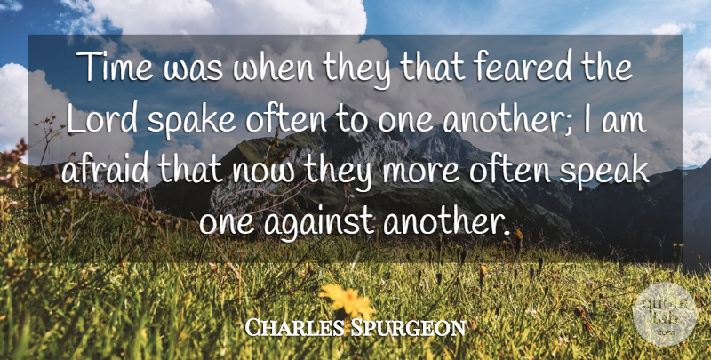 Charles Spurgeon Quote About Afraid, Against, Feared, Lord, Speak: Time Was When They That...