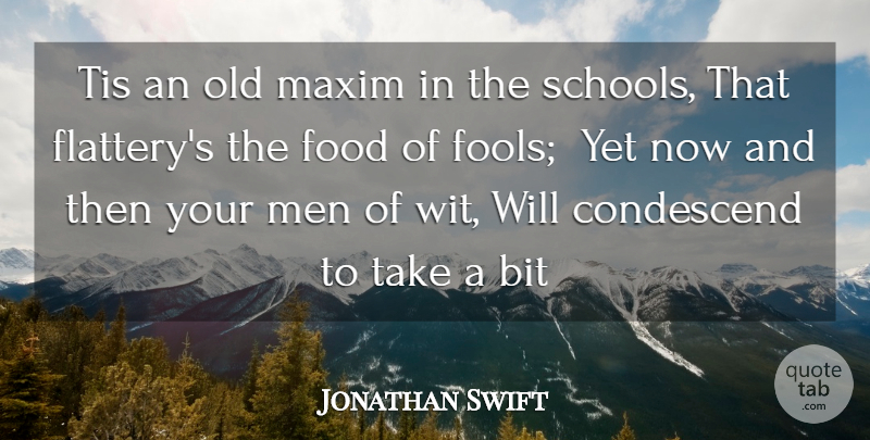 Jonathan Swift Quote About Bit, Food, Maxim, Men, Tis: Tis An Old Maxim In...