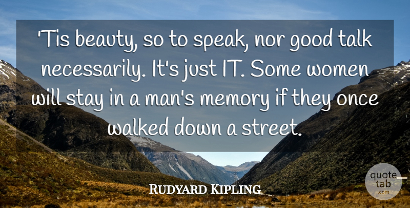 Rudyard Kipling Quote About Good, Memory, Nor, Stay, Style: Tis Beauty So To Speak...