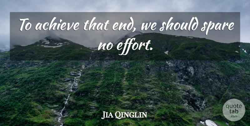 Jia Qinglin Quote About Achieve, Spare: To Achieve That End We...