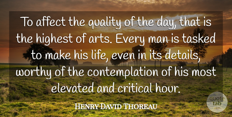 Henry David Thoreau Quote About Affect, Critical, Elevated, Highest, Man: To Affect The Quality Of...