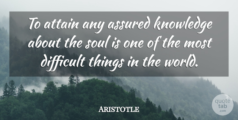 Aristotle Quote About Assured, Attain, Knowledge: To Attain Any Assured Knowledge...