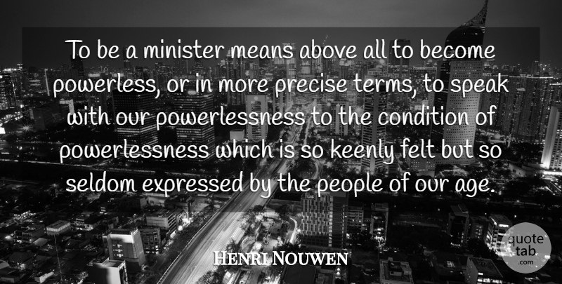 Henri Nouwen Quote About Mean, People, Age: To Be A Minister Means...