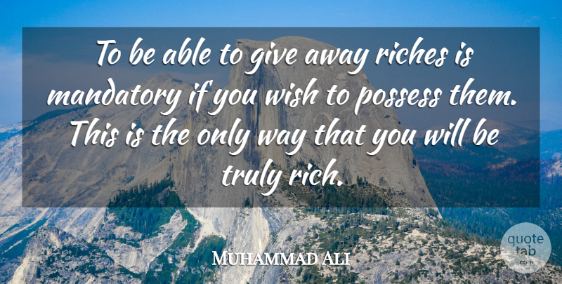 Muhammad Ali Quote About Inspirational, Giving, Wish: To Be Able To Give...