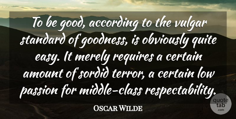 Oscar Wilde Quote About Passion, Class, Easy: To Be Good According To...