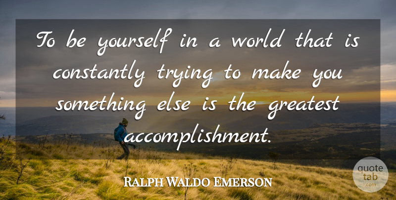 Ralph Waldo Emerson Quote About Inspirational, Positive, Beauty: To Be Yourself In A...