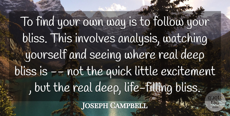 Joseph Campbell Quote About Real, Deep Life, Littles: To Find Your Own Way...