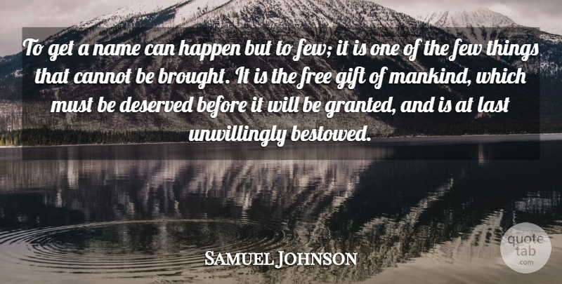 Samuel Johnson Quote About Names, Free Gifts, Lasts: To Get A Name Can...