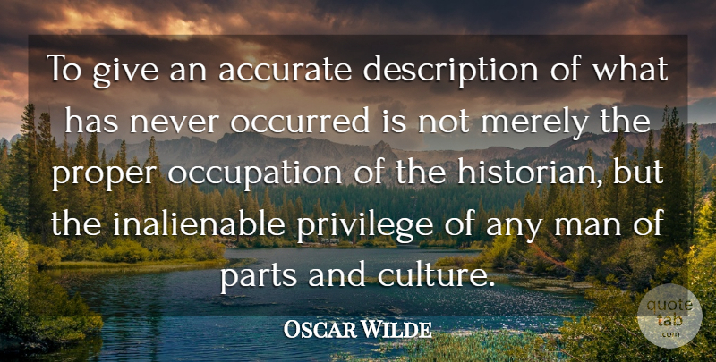 Oscar Wilde Quote About Men, Giving, Culture: To Give An Accurate Description...