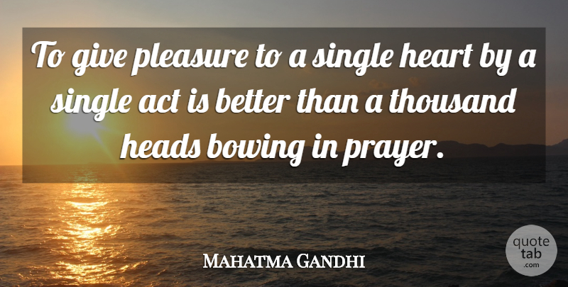 Mahatma Gandhi Quote About Love, Inspirational, Spiritual: To Give Pleasure To A...