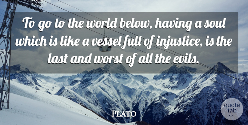 Plato Quote About Evil, Soul, World: To Go To The World...