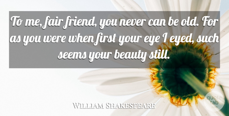 William Shakespeare Quote About Birthday, Anniversary, Beauty: To Me Fair Friend You...