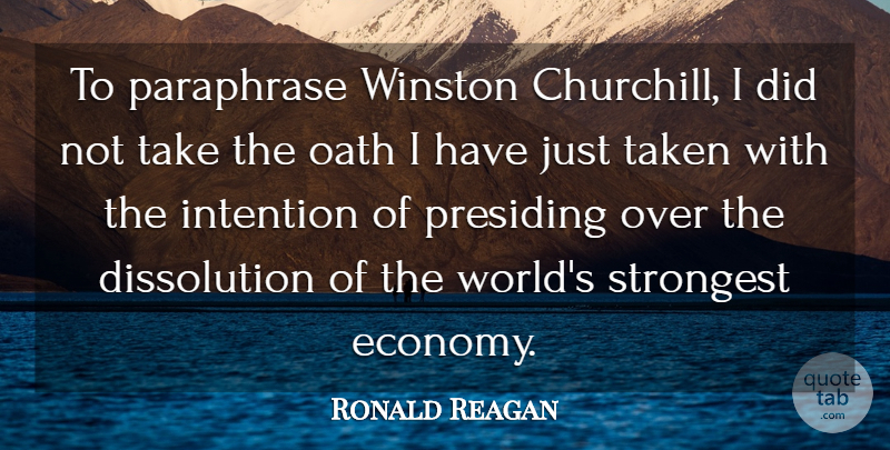 Ronald Reagan Quote About Taken, World, Politics: To Paraphrase Winston Churchill I...