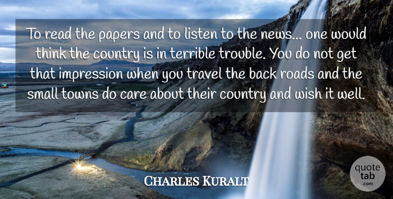 Charles Kuralt Quote About Country, Book, Reading: To Read The Papers And...