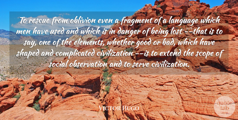 Victor Hugo Quote About Men, Civilization, Language: To Rescue From Oblivion Even...