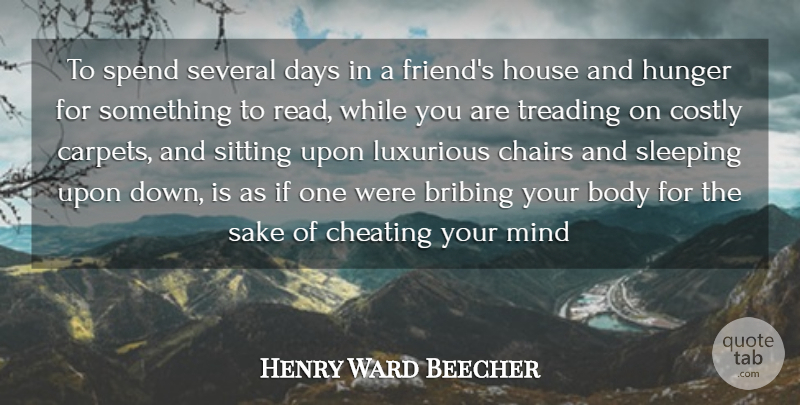 Henry Ward Beecher Quote About Body, Chairs, Cheating, Days, House: To Spend Several Days In...