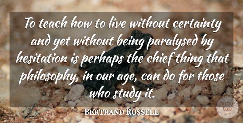 Bertrand Russell Quote About Birthday, Educational, Philosophy: To Teach How To Live...