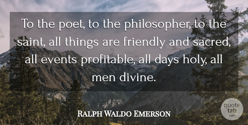 Ralph Waldo Emerson Quote About Philosophy, Men, Friendly: To The Poet To The...
